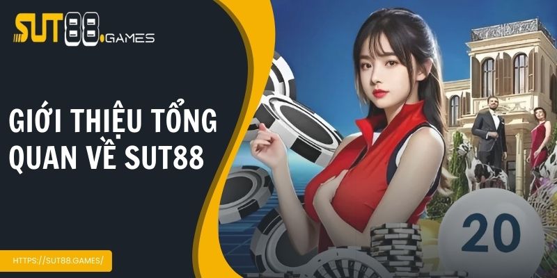 Trang Chủ 7 Giới thiệu tổng quan về SUT88