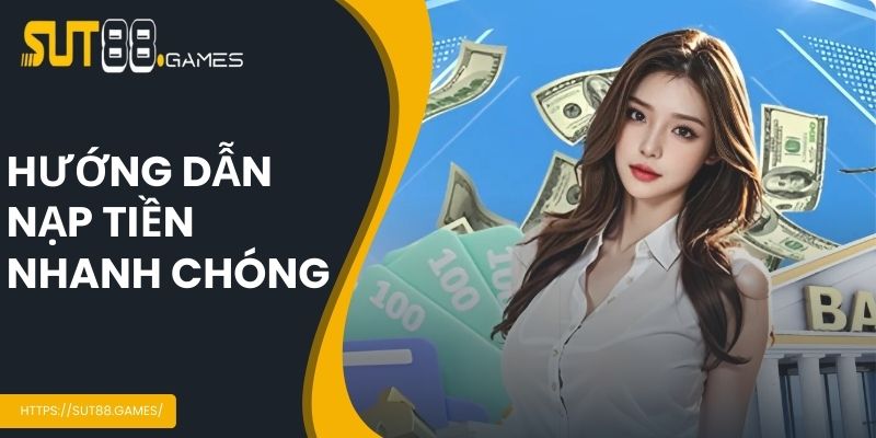 Trang Chủ 11 Hướng dẫn nạp tiền nhanh chóng và an toàn cho người mới